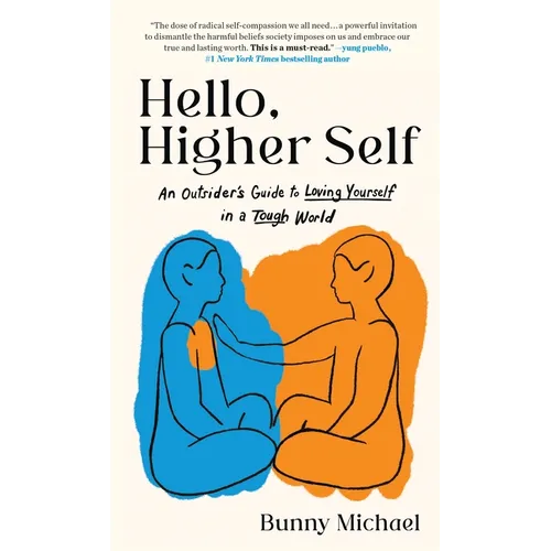 Hello, Higher Self: An Outsider's Guide to Loving Yourself in a Tough World - Hardcover
