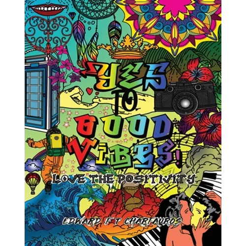 YES To Good Vibes!: Love The Positivity - Paperback