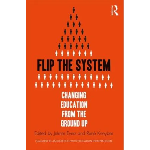 Flip the System: Changing Education from the Ground Up - Paperback