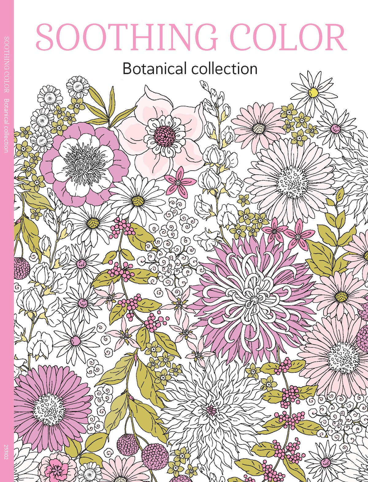Soothing Coloring - Botanical Collection: Color Your Way To Calm, All Ages, Relax Your Mind, Unwind, Unplug, De-Stress, Spark Creativity, Reduce Anxiety, Discover The Joy Of Coloring & More!