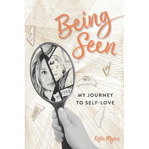 Being Seen: My Journey to Self-love - Paperback