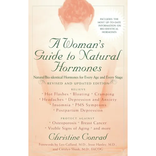 A Woman's Guide to Natural Hormones: Natural/Bio-identical Hormones for Every Age and Every Stage, Revised and Updated Edition - Paperback