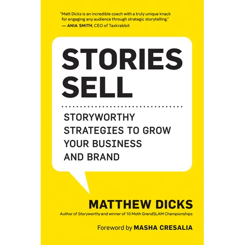 Stories Sell: Storyworthy Strategies to Grow Your Business and Brand - Paperback