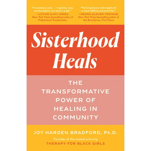 Sisterhood Heals: The Transformative Power of Healing in Community - Paperback