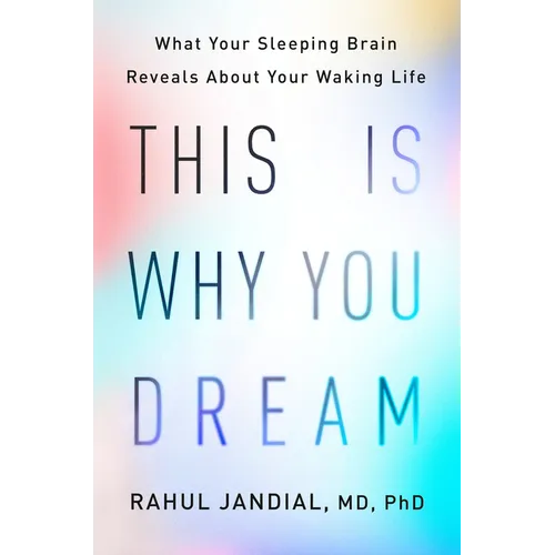 This Is Why You Dream: What Your Sleeping Brain Reveals about Your Waking Life - Hardcover