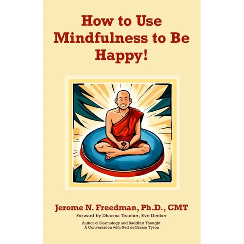 How to Use Mindfulness to Be Happy - Paperback