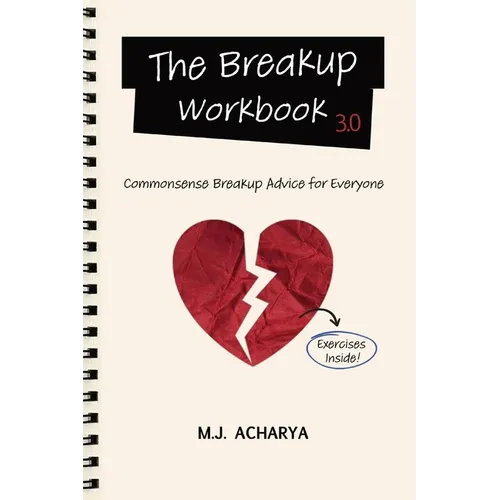 The Breakup Workbook 3.0: Commonsense Breakup Advice for Everyone - Paperback